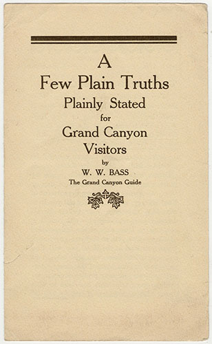 A Few Plain Truths Plainly Stated for Grand Canyon Visitors A Few Plain Truths Plainly Stated for Grand Canyon Visitors </br><a href="http://archive.library.nau.edu/cdm/ref/collection/p16748coll2/id/74" target="_blank">Grand Canyon National Park Museum Collection, GRCA22842</a>